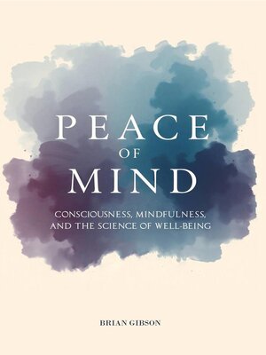 cover image of Peace of Mind Consciousness, Mindfulness, and the Science of Well-Being